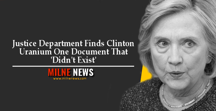 Justice Department Finds Clinton Uranium One Document That 'Didn't Exist'