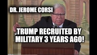 CORSI EXPOSES TRUTH | TRUMP RECRUITED BY MILITARY!!!