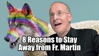 8 Reasons Why You Should Avoid Fr. James Martin