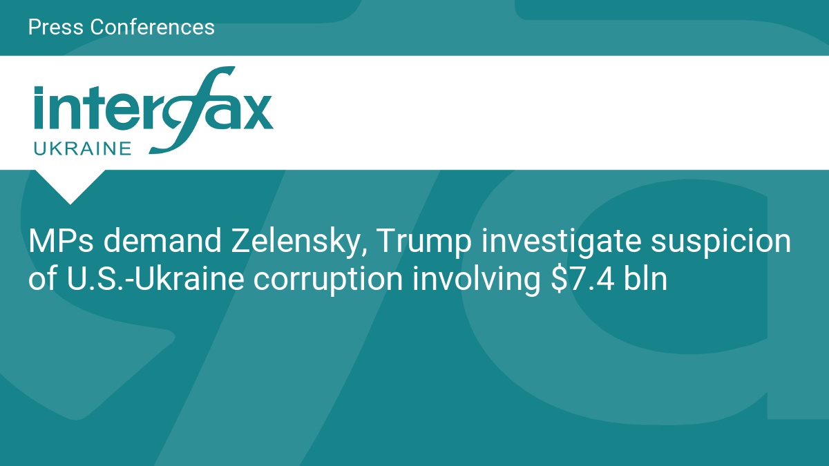 MPs demand Zelensky, Trump investigate suspicion of U.S.-Ukraine corruption involving $7.4 bln