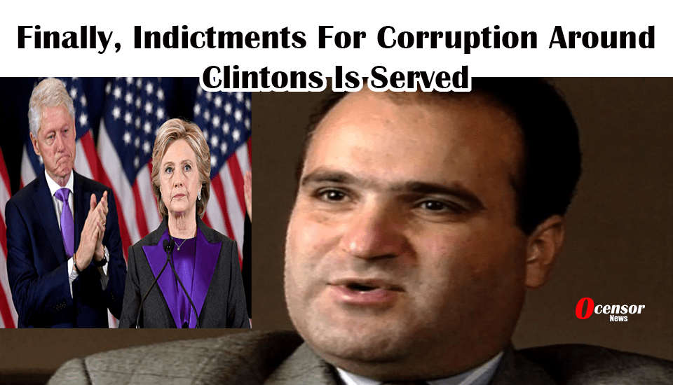 Finally, Indictments For Corruption Around Clinton's Is Served - 0Censor