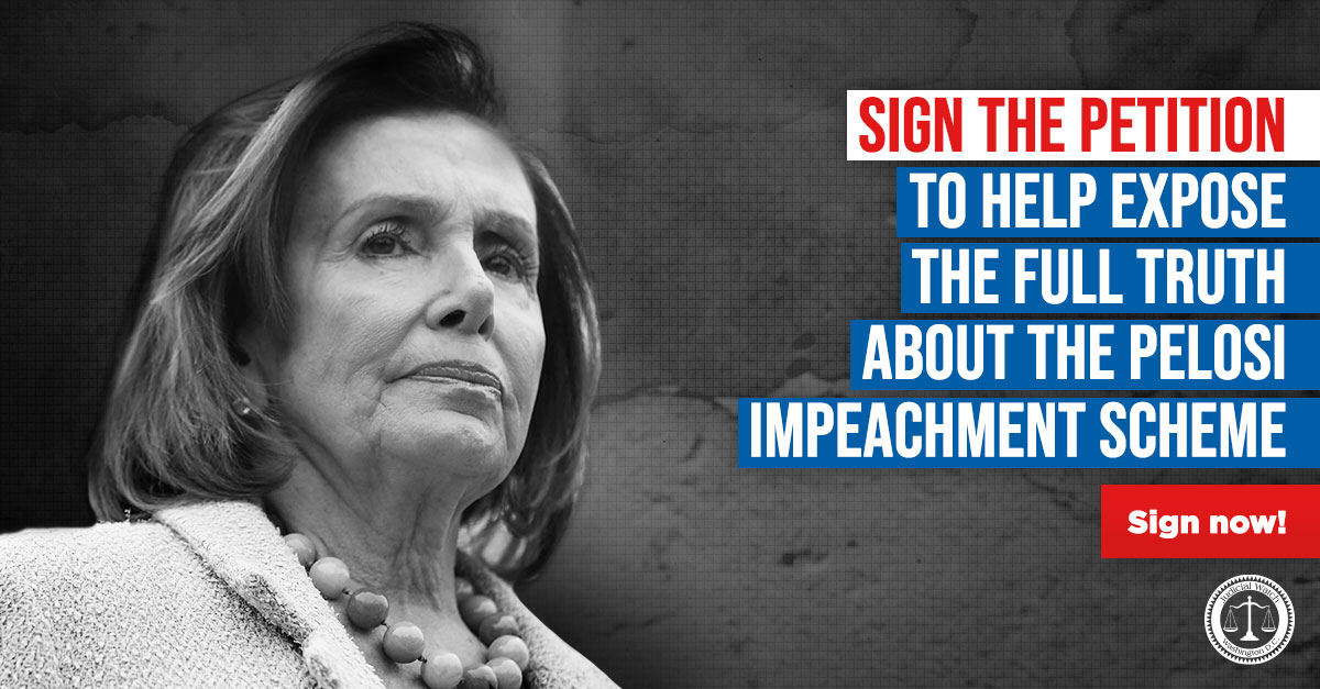 Stop the Pelosi Impeachment Scheme | Judicial Watch