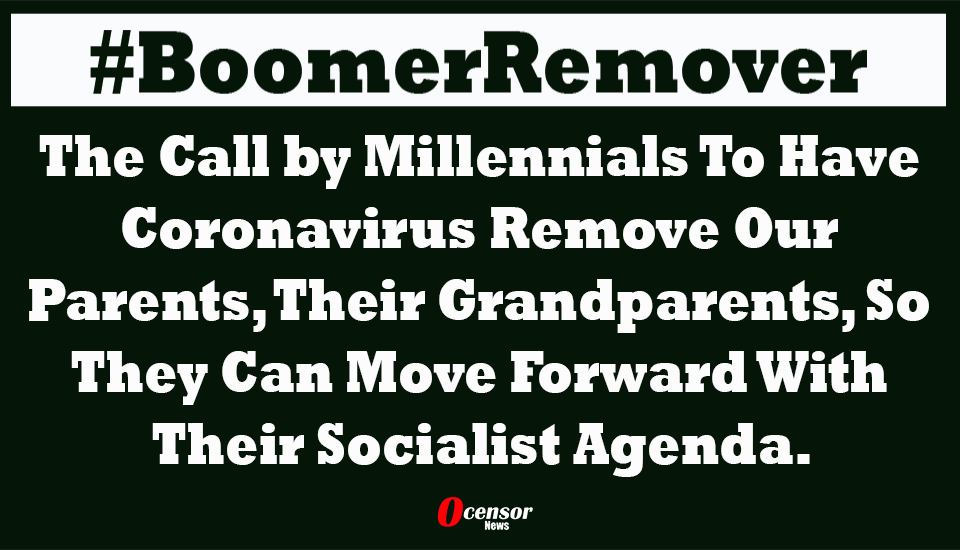 #BoomerRemover - Millennial's Call On Coronavirus To Kill Grandparents - 0Censor