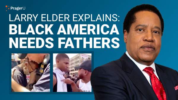 Black America Needs Fathers | PragerU