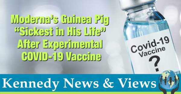 Moderna’s Guinea Pig ... “Sickest in His Life" after Being Injected with Experimental Vaccine • Children's Health Defense