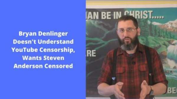 Bryan Denlinger Doesn't Understand YouTube Censorship, Wants Steven Anderson Censored