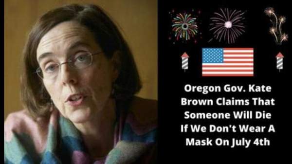 Oregon Gov. Kate Brown Claims That Someone Will Die If We Don't Wear A Mask On July 4th