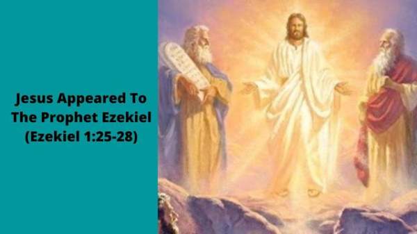 Jesus Appeared To The Prophet Ezekiel (Ezekiel 1:25-28)