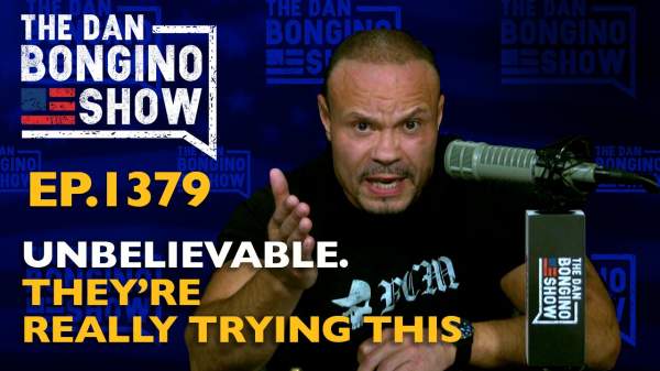 Ep. 1379 Unbelievable. They’re Really Trying This - The Dan Bongino Show