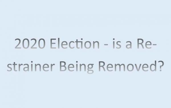 2020 Election - is a Restrainer Being Removed?