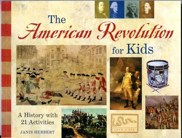 The American Revolution for Kids: A History with 21 Activities by Janis Herbert - Paperback - 2007 - from Barb's People Builders (SKU: 4081)