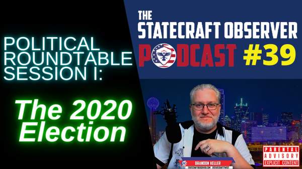 EPISODE 39:  Political Roundtable Session I — “The 2020 Election” – THE STATECRAFT OBSERVER
