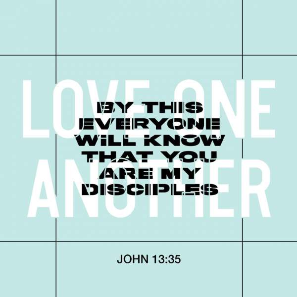 John 13:35 By this all men will know that you are My disciples, if you have love for one another.” | New American Standard Bible - NASB 1995 (NASB1995) | Download The Bible App Now