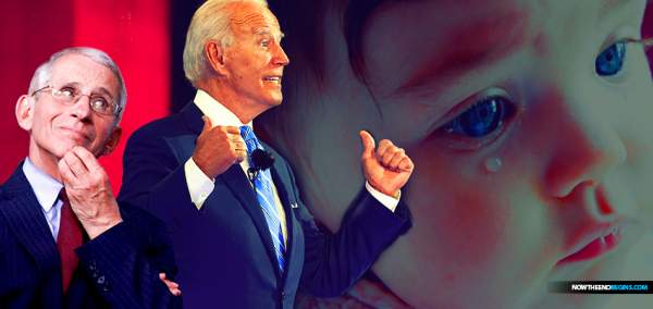 LET THERE BE BLOOD: Biden And Fauci Team Up To Revoke Trump Policy Protecting The Unborn To Create Massive International US Taxpayer-Funded Abortion Scheme • Now The End Begins