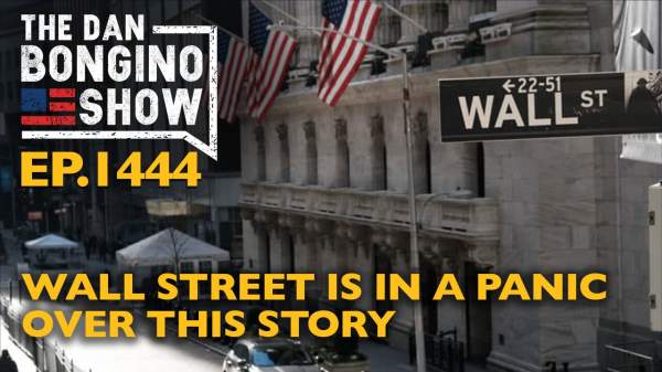 Ep. 1444 Wall Street is in a Panic Over This Story - The Dan Bongino Show