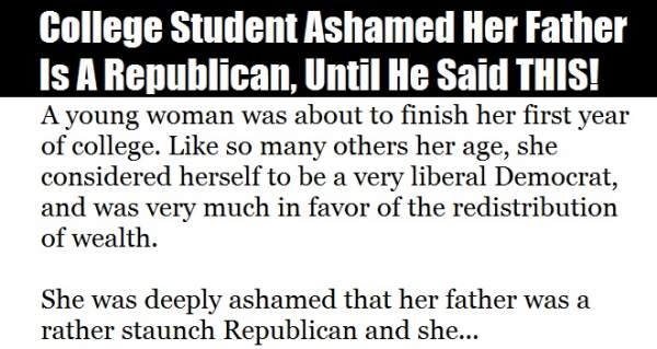 College Student Ashamed Her Father Is A Republican, Until He Said THIS…