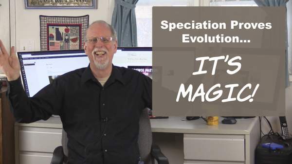 Speciation Proves Evolution: It's Magic!