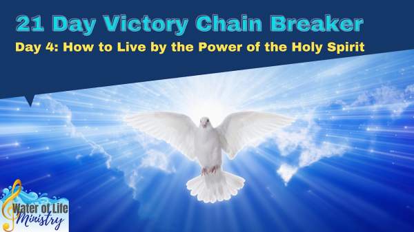 Day 4 VCB How to Live By the Power of the Holy Spirit