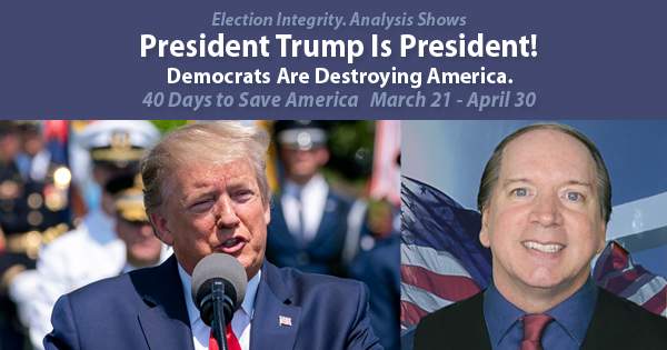 3/30: Demand Election Integrity. Analysis Shows President Trump Is President! Democrats Are Destroying America. - Steven Andrew, Pastor of USA Christian Church