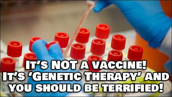 It's NOT a Vaccine. Call it what it is, Experimental Genetic Therapy