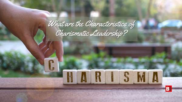 What are the Characteristics of Charismatic Leadership? - Bigger Investing