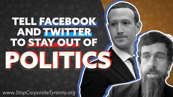 Stop Corporate Tyranny — Stay Out of Politics, Facebook and Twitter!