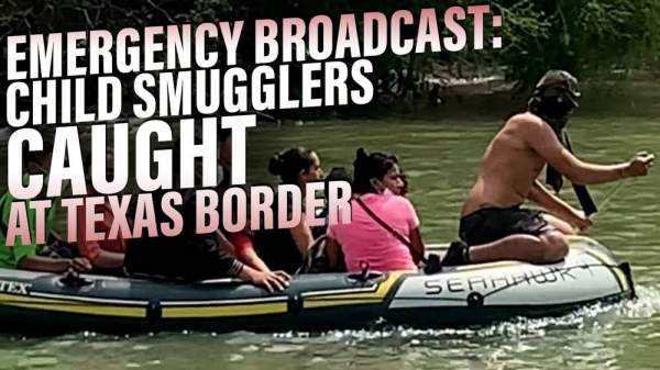 EMERGENCY BROADCAST: Child Smugglers Caught At Texas Border / Scientists Warn COVID-19 Vaccine Is A Bioweapon