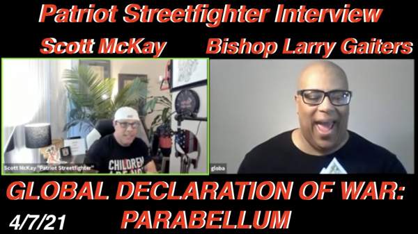4.7.21 POWERFUL Interview with Bishop Larry Gaiters, Global Declaration Of War: PARABELLUM