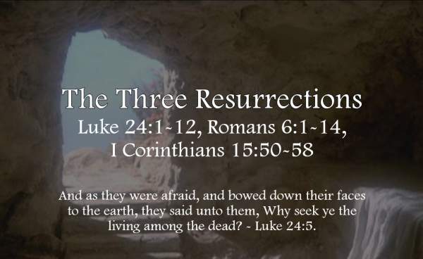Meet Me At Calvary:  Resurrection Past, Present and Future - Luke 24:1-12, Romans 6:1-14, I Corinthians 15:50-58