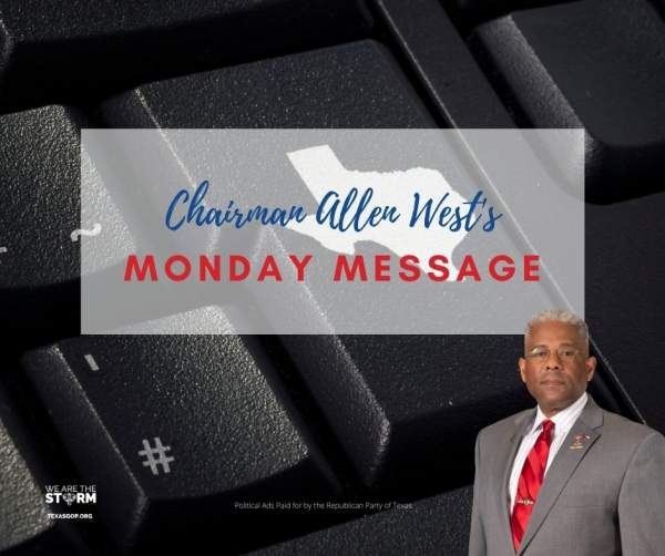 Chairman West's Monday Message for 4.12.21 - Republican Party of TexasRepublican Party of Texas