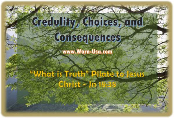 Truth Credulity Choices Equal Consequences | WARN Radio Christian Ministry |
