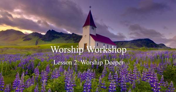 Meet Me At Calvary: Worship Workshop Session 2: Worship Deeper by…