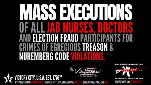 MASS EXECUTIONS of ALL Jab Nurses, Doctors, ALL Election Fraud Participants