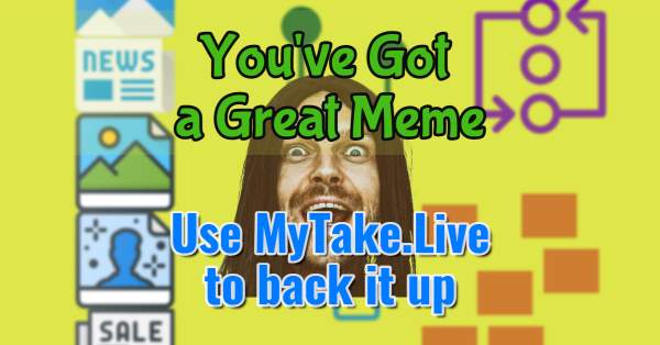 Back Up My Meme - MyTake.Live