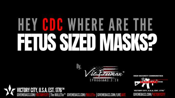 Hey CDC: Where Are The FETUS SIZED MASKS?