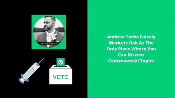 Andrew Torba Falsely Markets Gab As The Only Pla … · J …