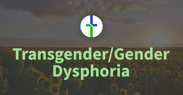 Love & Truth Network | Transgender/Gender Dysphoria