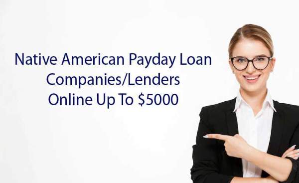 Native American Payday Loan Companies/Lenders Get Up To $5000