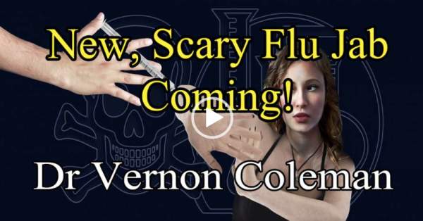 Dr Vernon Coleman Warns Of "Brand New Novel Flu Vaccine": ‘Something very dangerous is going to happen with the new Flu Jab’ (Video) » Sons of Liberty Media
