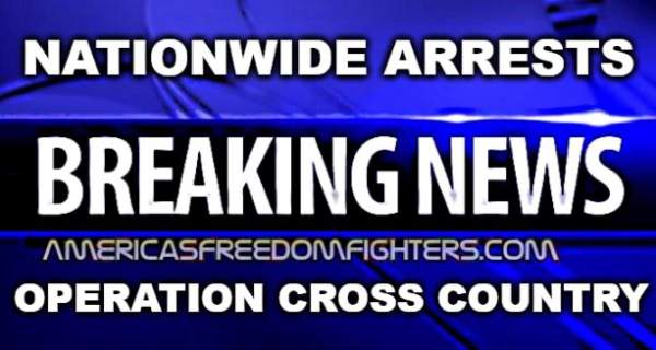 BREAKING: Nationwide Federal Task Force Unleashes "OPERATION CROSS COUNTRY XII" Resulting In MASSIVE Arrests- This Is A MAJOR Win