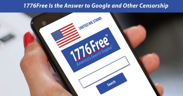 1776Free Is the Answer to Google, Bing, DuckDuckGo, Yahoo… Censoring Conservatives.