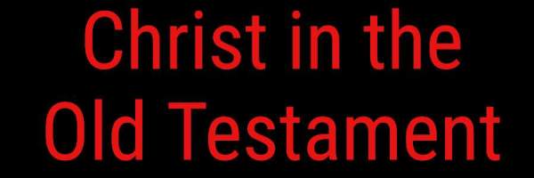 Christ in the Old Testament - Eternal Evangelism