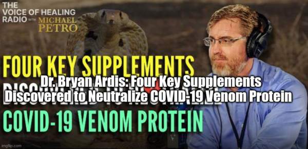 Dr. Bryan Ardis: Four Key Supplements Discovered to Neutralize COVID-19 Venom Protein (Video) | Alternative | Before It's News