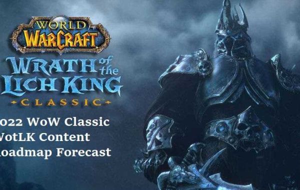 2022 WoW Classic WotLK Content Roadmap Forecast