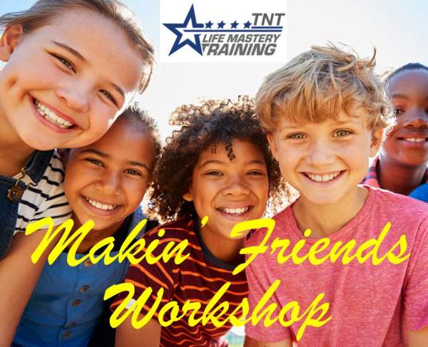 Making Friends Social Skills Workshop - TNT Life Mastery & Martial Arts
