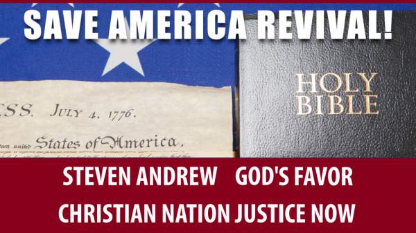 Christian Nation Justice Now; Steven Andrew Brings Hope with Christian Nation Government Now Revival - Steven Andrew, Pastor of USA Christian Church