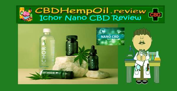 #1 Ichor Nano CBD Review - Top Health Benefits Of Nano CBD