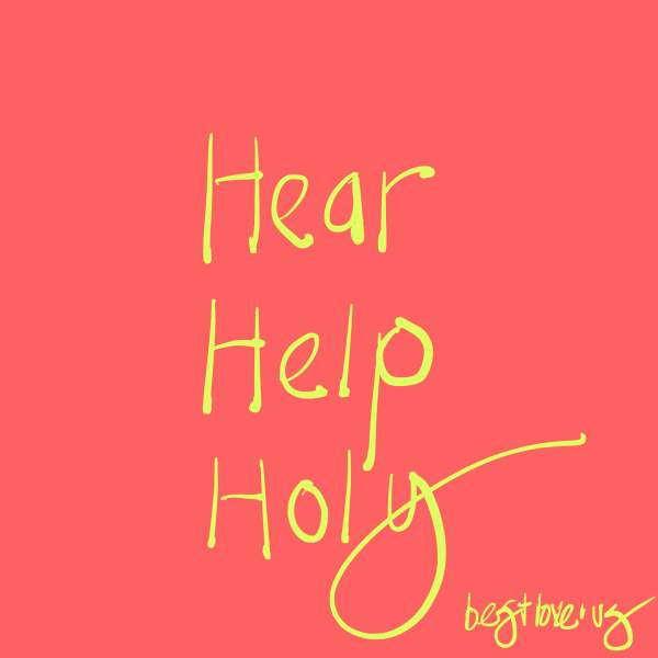 Hear-Help-Holy - Best Love For Us