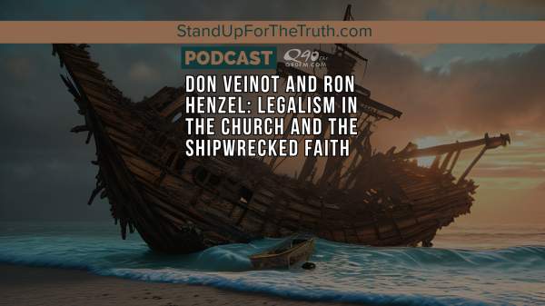 Don Veinot and Ron Henzel: Legalism in the Church and the Shipwrecked Faith - Stand Up For The Truth Podcast