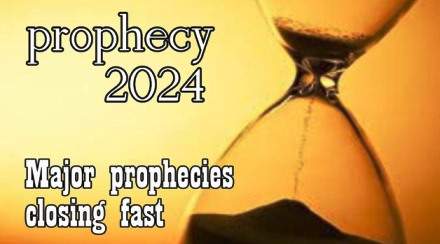 Prophecy 2024: Major Prophecies are Closing Fast | N.A.P.